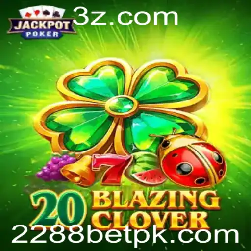Descubra o Fascinante Jogo '20BlazingClover' da 2288bet